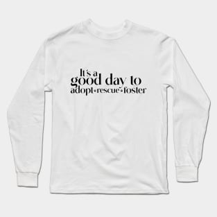 DOG ADOPTION. Rescue, Adopt, Foster. Long Sleeve T-Shirt